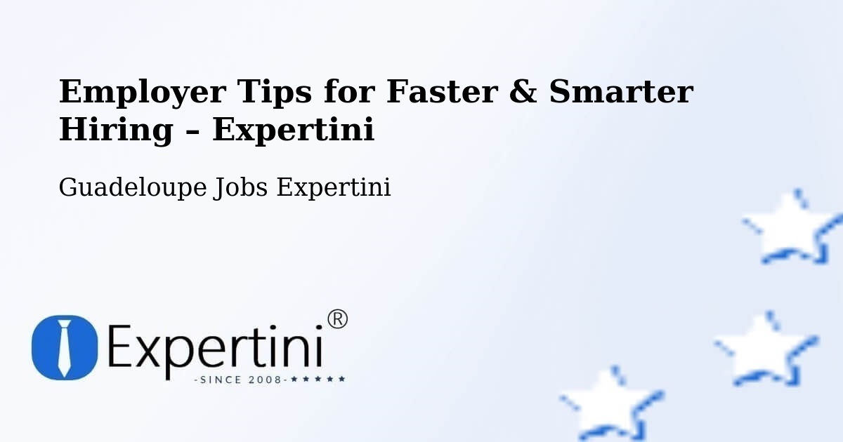Employer Tips for Hiring & Recruitment – Longval - Longval, Guadeloupe Jobs Expertini
