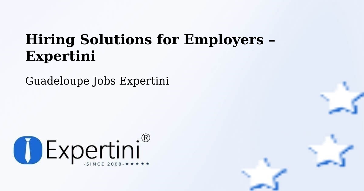 Hiring Solutions for Employers in Longval - Longval, Guadeloupe Jobs Expertini