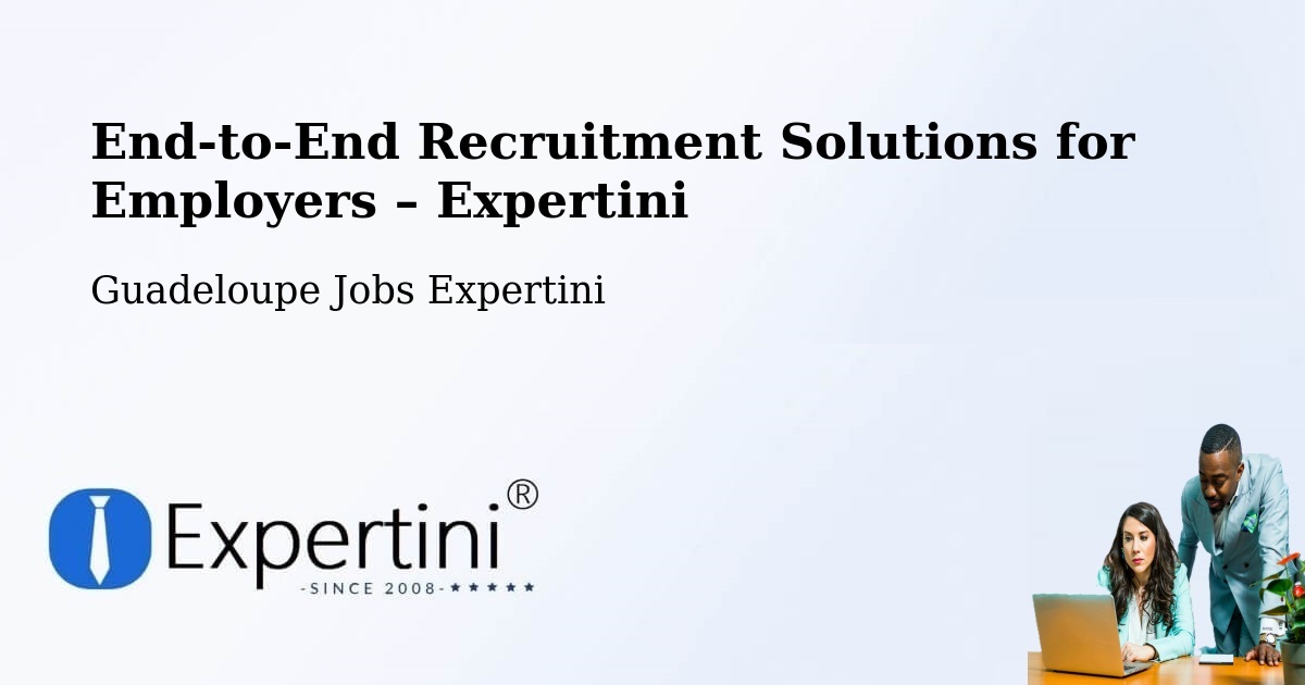 Recruitment Solutions for Employers – Longval - Longval, Guadeloupe Jobs Expertini