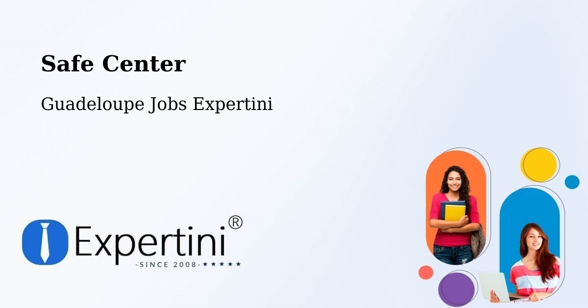 Safety Center – Longval - Guadeloupe Jobs Expertini